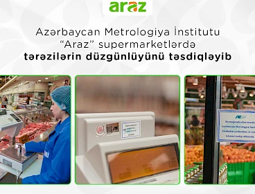Azerbaijan Institute of Metrology confirmed the accuracy of scales in "Araz" supermarkets