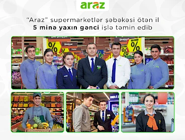 “Araz” supermarketlər şəbəkəsi ötən il 5 minə yaxın gənci işlə təmin edib